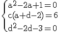 3$ \rm \{a^2-2a+1=0\\c(a+d-2)=6\\d^2-2d-3=0